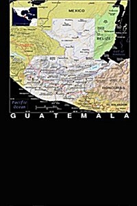 Modern Day Color Map of Guatemala Journal: Take Notes, Write Down Memories in This 150 Page Lined Journal (Paperback)