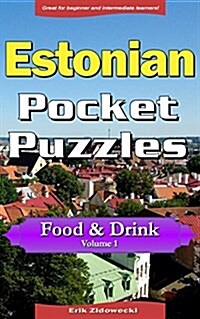 Estonian Pocket Puzzles - Food & Drink - Volume 1: A Collection of Puzzles and Quizzes to Aid Your Language Learning (Paperback)