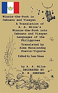Winnie-the-Pooh in Cebuano and Visayan A Translation of A. A. Milnes Winnie-the-Pooh: Cebuano and Visayan Languages of the Philippines (Paperback)