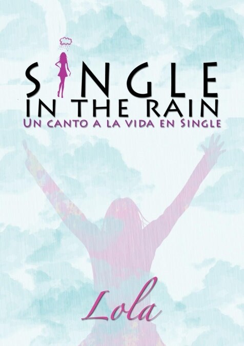 Single in the Rain (Un Canto a la Vida En Single) (Paperback)