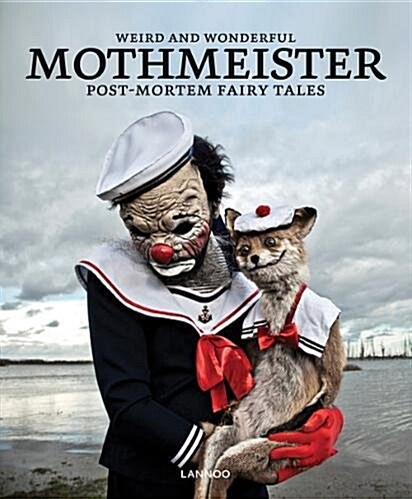 Mothmeister: Weird and Wonderful Post-Mortem Fairy Tales (Hardcover)