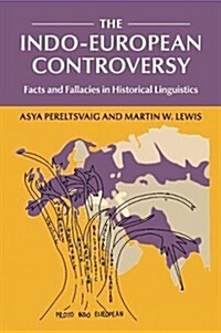 The Indo-European Controversy : Facts and Fallacies in Historical Linguistics (Paperback)