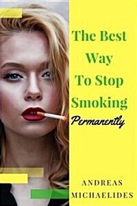 The Best Way to Stop Smoking Permanently (Paperback)