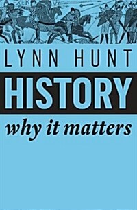 History : Why It Matters (Paperback)