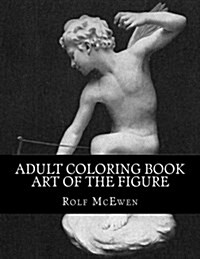 Adult Coloring Book - Art of the Figure (Paperback)