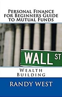 Personal Finance for Beginners Guide to Mutual Funds: Wealth Building (Paperback)