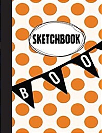 Sketchbook: Boo: 110 Pages of 8.5 x 11 Blank Paper for Drawing, Doodling or Sketching (Sketchbooks) (Paperback)