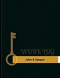 Inker & Opaquer Work Log: Work Journal, Work Diary, Log - 131 Pages, 8.5 X 11 Inches (Paperback)