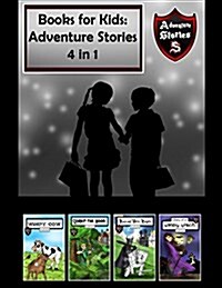 Books for Kids: Adventures for Children (Kids Adventure Stories 4 in 1) (Paperback)