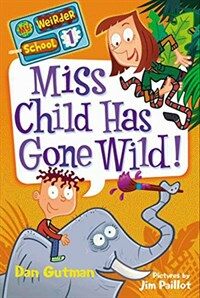 Miss Child Has Gone Wild! (Paperback) - My Weirder School, Book 1
