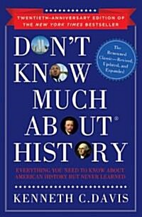 Dont Know Much about History: Everything You Need to Know about American History But Never Learned (Hardcover, Anniversary)