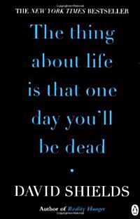 The Thing About Life is That One Day Youll be Dead (Paperback)