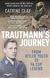Trautmanns Journey : From Hitler Youth to FA Cup Legend (Paperback)