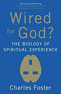 Wired for God? : The Biology of Spiritual Experience (Paperback)