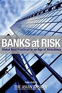 Banks at Risk : Global Best Practices in an Age of Turbulence (Hardcover)