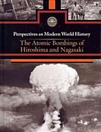 The Atomic Bombings of Hiroshima and Nagasaki (Hardcover)