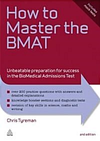 How to Master the BMAT : Unbeatable Preparation for Success in the Biomedical Admissions Test (Paperback, 2 Rev ed)