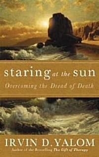 Staring at the Sun : Being at Peace with Your Own Mortality (Paperback)