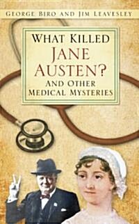 What Killed Jane Austen? : And Other Medical Mysteries (Paperback)