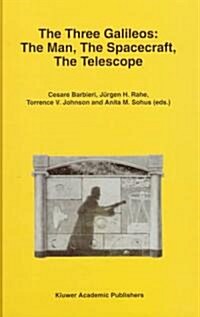 The Three Galileos: The Man, the Spacecraft, the Telescope (Hardcover, 1998)