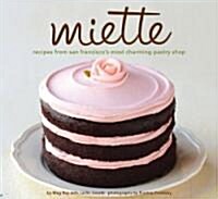[중고] Miette: Recipes from San Francisco‘s Most Charming Pastry Shop (Hardcover)