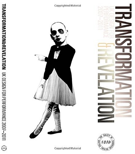 Transformation and Revelation : UK Design for Performance, 2007-2011 (Paperback)