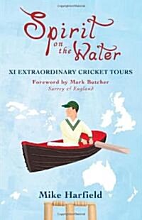 Spirit On The Water : XI Extraordinary Cricket Tours (Paperback)