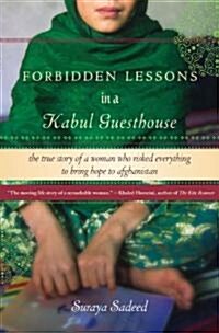 Forbidden Lessons in a Kabul Guesthouse: The True Story of a Woman Who Risked Everything to Bring Hope to Afghanistan (Hardcover)