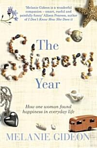 The Slippery Year : How One Woman Found Happiness in Everyday Life (Paperback)