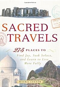 Sacred Travels: 274 Places to Find Joy, Seek Solace, and Learn to Live More Fully (Paperback)