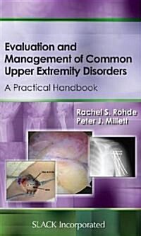 Evaluation and Management of Common Upper Extremity Disorders: A Practical Handbook (Paperback, New)