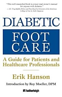 Diabetic Foot Care: A Guide for Patients and Healthcare Professionals (Paperback)