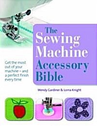 The Sewing Machine Accessory Bible (Paperback)