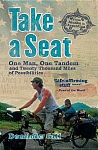 Take a Seat: One Man, One Tandem and Twenty Thousand Miles of Possibilities (Paperback)
