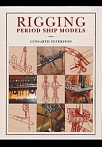 Rigging Period Ships Models: A Step-by-step Guide to the Intricacies of Square-rig (Hardcover)