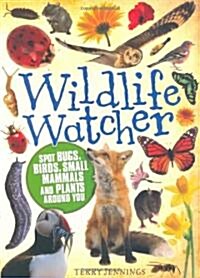 Wildlife Watcher : Spot Bugs, Birds, Small Mammals, and Plants Around You (Paperback)