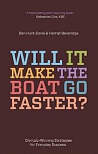 Will it Make the Boat Go Faster? : Olympic-winning Strategies for Everyday Success (Paperback)