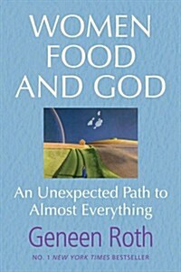 Women Food and God : An Unexpected Path to Almost Everything (Paperback)