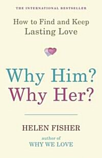 Why Him? Why Her? : How to Find and Keep Lasting Love (Paperback)