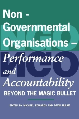 Non-governmental Organisations - Performance and Accountability : Beyond the Magic Bullet (Paperback)