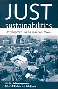 Just Sustainabilities : Development in an Unequal World (Paperback)