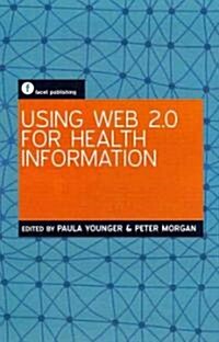Using Web 2.0 for Health Information (Paperback)