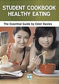 Student Cookbook : Healthy Eating: The Essential Guide (Paperback, Large print ed)