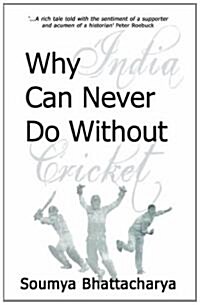 Why India Can Never Do Without Cricket (Paperback)