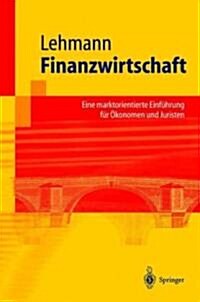 Finanzwirtschaft: Eine Marktorientierte Einf?rung F? ?onomen Und Juristen (Paperback, 2003)