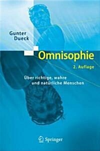 Omnisophie: ?er Richtige, Wahre Und Nat?liche Menschen (Hardcover, 2, 2., Uberarb. Au)