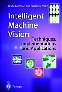 Intelligent Machine Vision: Techniques, Implementations and Applications (Hardcover, 2001)