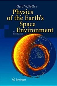 Physics of the Earths Space Environment: An Introduction (Paperback, Softcover Repri)