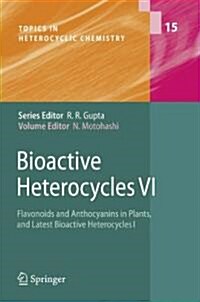 Bioactive Heterocycles VI: Flavonoids and Anthocyanins in Plants, and Latest Bioactive Heterocycles I (Paperback)