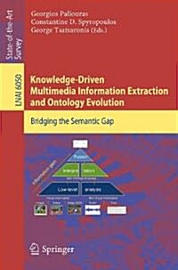 Knowledge-Driven Multimedia Information Extraction and Ontology Evolution: Bridging the Semantic Gap (Paperback)